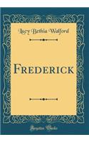 Frederick (Classic Reprint)
