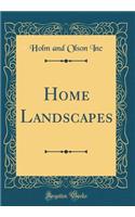 Home Landscapes (Classic Reprint)