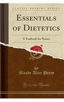 Essentials of Dietetics: A Textbook for Nurses (Classic Reprint)