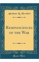 Reminiscences of the War (Classic Reprint)