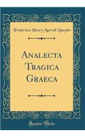 Analecta Tragica Graeca (Classic Reprint)