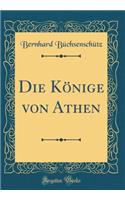 Die Kï¿½nige Von Athen (Classic Reprint)