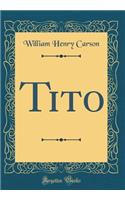 Tito (Classic Reprint)