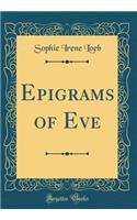 Epigrams of Eve (Classic Reprint)