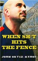 When Shit Hits The Fence