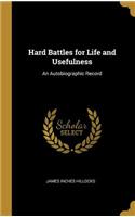Hard Battles for Life and Usefulness