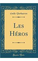 Les HÃ©ros (Classic Reprint)