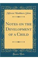 Notes on the Development of a Child (Classic Reprint)