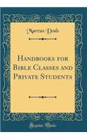 Handbooks for Bible Classes and Private Students (Classic Reprint)