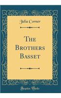 The Brothers Basset (Classic Reprint)