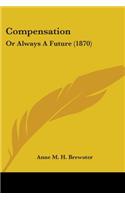 Compensation: Or Always A Future (1870)