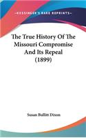 True History Of The Missouri Compromise And Its Repeal (1899)