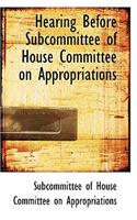 Hearing Before Subcommittee of House Committee on Appropriations