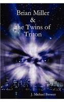 Brian Miller and the Twins of Triton