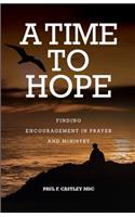 A Time to Hope: Finding Encouragement in Prayer and Ministry