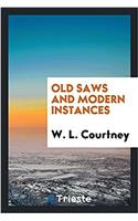 Old Saws and Modern Instances