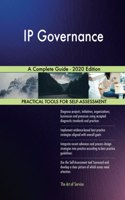 IP Governance A Complete Guide - 2020 Edition