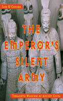 Emperor's Silent Army: Terracotta Warriors of Ancient China