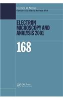 Electron Microscopy and Analysis 2001: Proceedings of the Institute of Physics Electron Microscopy and Analysis Group Conference, University of Dundee, 5-7 September 2001