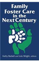 Family Foster Care in the Next Century