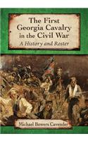 First Georgia Cavalry in the Civil War: A History and Roster