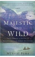 Majestic and Wild: True Stories of Faith and Adventure in the Great Outdoors