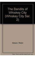 The Bandits of Whiskey City