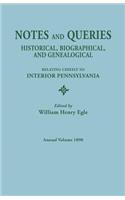 Notes and Queries: Historical, Biographical, and Genealogical, Relating Chiefly to Interior Pennsylvania. Annual Volume, 1898