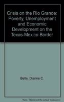 Crisis on the Rio Grande: Poverty, Unemployment, and Economic Development on the Texas-Mexico Border