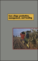 Corn Silage Production, Management, and Feeding