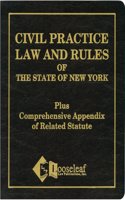 Civil Practice Law and Rules of the State of New York: Plus Comprehensive Appendix of Related Statute