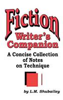 Fiction Writer's Companion: A Concise Collection of Notes on Technique