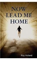 Now Lead Me Home