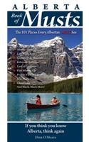 Alberta Book of Musts: The 101 Places Every Albertan MUST See