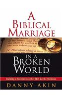 Biblical Marriage in a Broken World: Building a Relationship That Will Go the Distance (Leader Guide)