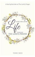 Living and Loving Life Through The Lord's Prayer