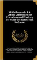 Mittheilungen der k.k. Central-Commission zur Erforschung und Erhaltung der Kunst-und historischen Denkmale.