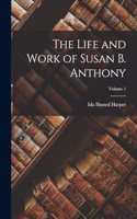 Life and Work of Susan B. Anthony; Volume 1