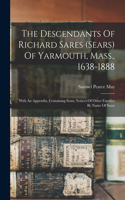 Descendants Of Richard Sares (sears) Of Yarmouth, Mass., 1638-1888