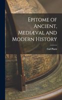 Epitome of Ancient, Mediæval and Modern History