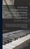Getreuer Unterricht Zum Singen Mit Manieren Und Die Violin Zu Spielen