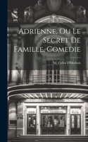 Adrienne, Ou Le Secret De Famille, Comedie