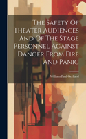 Safety Of Theater Audiences And Of The Stage Personnel Against Danger From Fire And Panic