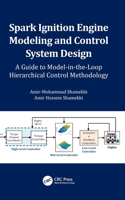 Spark Ignition Engine Modeling and Control System Design: A Guide to Model-in-the-Loop Hierarchical Control Methodology