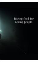 Boring food for boring people