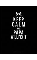 Keep Calm And Papa Will Fix It