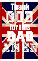 Thank God For This Dad AMEN: Christian Dads Notebook/Father's Day Gifts/Gift For Daddy/Gifts From Wife/Vintage Uk British English Flag Personal Business Notebook/6x 9 A5/Soft Co