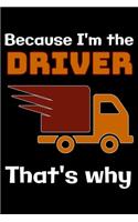 Because I'm the Driver that's why