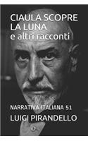 CIAULA SCOPRE LA LUNA e altri racconti: Narrativa Italiana 51