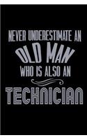 Never underestimate an old man who is also a Technician: Notebook - Journal - Diary - 110 Lined pages